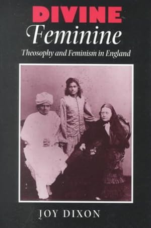Bild des Verkufers fr Divine Feminine : Theosophy and Feminism in England zum Verkauf von GreatBookPricesUK