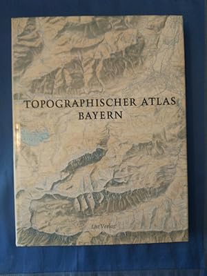 Topographischer Atlas [von] Bayern. Hrsg. vom Bayer. Landesvermessungsamt. Kt.-wahl u. Interpreta...