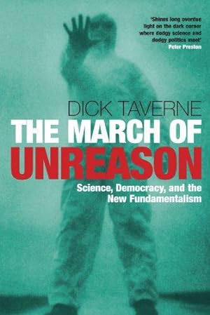 Bild des Verkufers fr The March of Unreason: Science, Democracy, and the New Fundamentalism zum Verkauf von WeBuyBooks