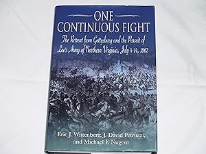 Seller image for One Continuous Fight: The Retreat from Gettysburg and the Pursuit of Lee's Army of Northern Virginia, July 4-14, 1863 for sale by Booklover's Treasures