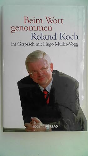 Roland Koch - Beim Wort genommen