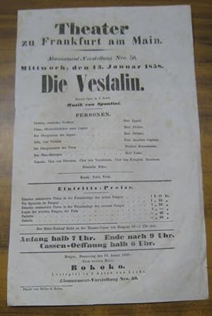 Immagine del venditore per Besetzungsliste zu: Die Vestalin. Mittwoch, den 13. Januar 1858, Abonnement-Vorstellung Nro. 58, Theater zu Frankfurt am Main. - Grosse Oper in 3 Acten, Musik von Spontini. - Mitwirkende: die Herren ( Franz ) Eppich, Pichler, ( Wilhelm Georg ) Dettmer , Leser // Frau ( Elise ) Anschtz // Frulein Kessenheimer ( Sophie Kesenheimer ? ). venduto da Antiquariat Carl Wegner