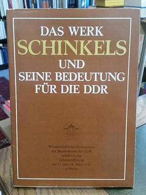 Das Werk Schinkels und seine Bedeutung für die DDR. Wissenschaftliches Kolloquium der Bauakademie...