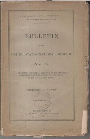 Bild des Verkufers fr No. 42: Bulletin of the United States National Museum. A preliminary descriptive catalogue of the systematic collections in economic geology and metallurgy in the U. S. National Museum. zum Verkauf von Antiquariat Carl Wegner