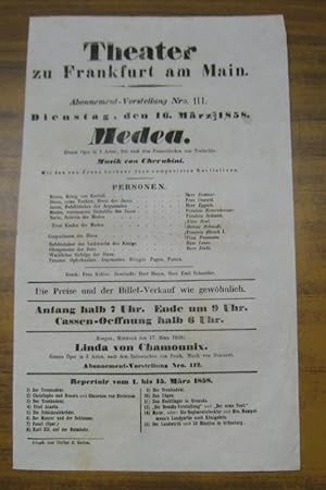 Seller image for Besetzungsliste zu: Medea. Dienstag, den 16. Mrz 1858, Abonnement-Vorstellung Nro. 111 im Theater zu Frankfurt am Main. - Grosse Oper in 3 Acten, frei nach dem Franzsischen von Treitschke, Musik von Cherubini. Mit den von Franz Lachner dazu componirten Recitativen. - Darsteller: die Herren ( Wilhelm Georg ) Dettmer, ( Franz ) Eppich, Leser und Diehl / Frau Oswald und Baumann / Frulein Kessenheimer, Schmidt und Hirsch I / Elise Itzel und Helene Schmidt. - for sale by Antiquariat Carl Wegner