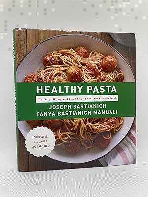 Bild des Verkufers fr Healthy Pasta: The Sexy, Skinny, and Smart Way to Eat Your Favorite Food: A Cookbook (First Edition) zum Verkauf von Dan Pope Books