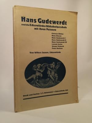 Bild des Verkufers fr Hans Gudewerdt und die Eckernfrder Bildschnitzerschule mit ihren Meistern. Ciriacus Dirkes, Hans Dreyer, Hans Gudewerdt I, Hans Gudewerdt II, Hans Gudewerdt III, Lorentz Jories, Jrgen Koberch, Peter Neelsen zum Verkauf von ANTIQUARIAT Franke BRUDDENBOOKS