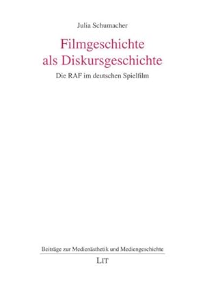 Bild des Verkufers fr Filmgeschichte als Diskursgeschichte: Die RAF im deutschen Spielfilm (Beitrge zur Mediensthetik und Mediengeschichte) zum Verkauf von Armoni Mediathek