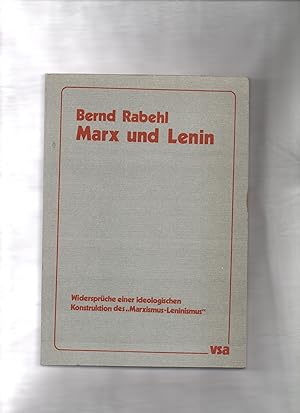 Marx und Lenin : Widersprüche e. ideolog. Konstruktion d. "Marxismus-Leninismus".