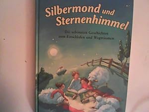 Bild des Verkufers fr Silbermond und Sternenhimmel: Die schnsten Geschichten zum Einschlafen und Wegtrumen zum Verkauf von ANTIQUARIAT FRDEBUCH Inh.Michael Simon