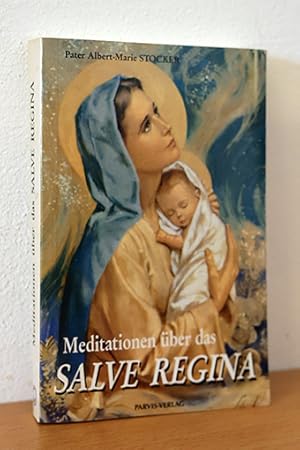 Seller image for Meditationen ber das Salve Regina. Eine besondere Andacht fr jede Woche des Jahres for sale by AMSELBEIN - Antiquariat und Neubuch
