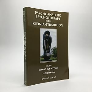 Imagen del vendedor de PSYCHOANALYTIC PSYCHOTHERAPY IN THE KLEINIAN TRADITION a la venta por Any Amount of Books