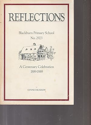 REFLECTIONS: Blackburn Primary School No. 2923: A centenary celebration 1889-1989