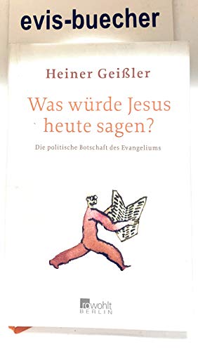 Bild des Verkufers fr Was wrde Jesus heute sagen? die politische Botschaft des Evangeliums. 2003. 155 S. (ISBN 3-87134-477-X) zum Verkauf von Gabis Bcherlager