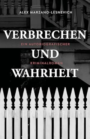 Verbrechen und Wahrheit. Ein autobiografischer Kriminalroman.