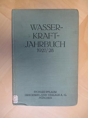 Wasserkraft Jahrbuch 1927/28. 3. Jahrgang. Mit 241 Abbildungen im Text und auf 3 Tafeln.