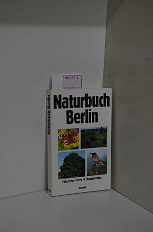 Bild des Verkufers fr Naturbuch Berlin. Pflanzen - Tiere - Lebensrume zum Verkauf von ralfs-buecherkiste