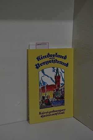 Seller image for Kinderland am Pregelstrand. Knigsberger Heimatfibel / im Auftr. des Knigsberger Lehrervereins hrsg. von Franz Philipp . for sale by ralfs-buecherkiste