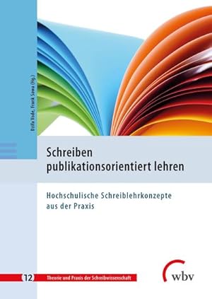 Bild des Verkufers fr Schreiben publikationsorientiert lehren : Hochschulische Schreiblehrkonzepte aus der Praxis zum Verkauf von AHA-BUCH GmbH