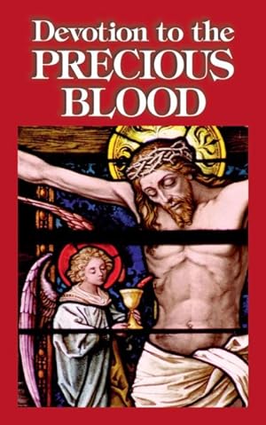 Seller image for Devotion to the Precious Blood : Including Prayers to the Precious Blood for sale by GreatBookPrices