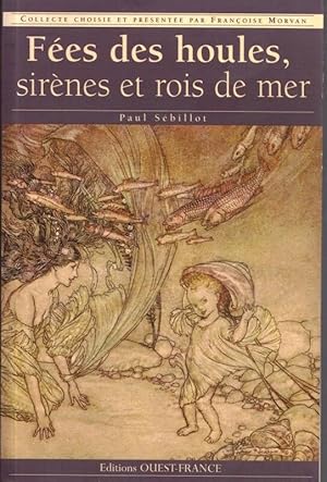 Fées des houles sirènes et rois de mer