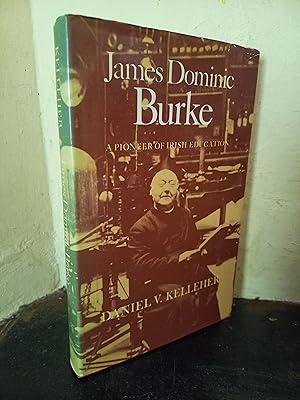 Imagen del vendedor de James Dominic Burke: Pioneer in Irish Education a la venta por Temple Bar Bookshop