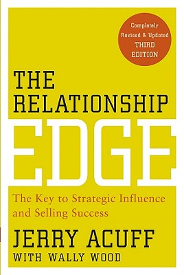 Immagine del venditore per The Relationship Edge: The Key to Strategic Influence and Selling Success (Paperback or Softback) venduto da BargainBookStores