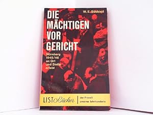 Die Mächtigen vor Gericht. Nürnberg 1945/46 an Ort und Stelle erlebt.