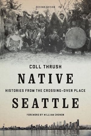 Seller image for Native Seattle : Histories from the Crossing-Over Place for sale by GreatBookPrices