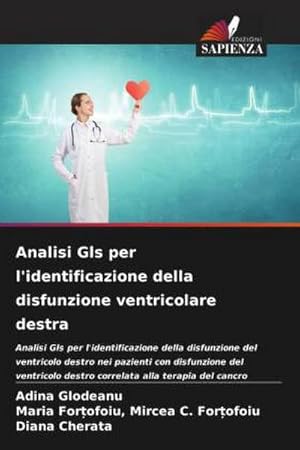 Immagine del venditore per Analisi Gls per l'identificazione della disfunzione ventricolare destra : Analisi Gls per l'identificazione della disfunzione del ventricolo destro nei pazienti con disfunzione del ventricolo destro correlata alla terapia del cancro venduto da AHA-BUCH GmbH