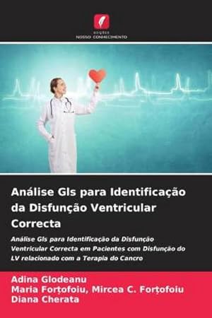 Bild des Verk�ufers f�r An�lise Gls para Identifica��o da Disfun��o Ventricular Correcta : An�lise Gls para Identifica��o da Disfun��o Ventricular Correcta em Pacientes com Disfun��o do LV relacionado com a Terapia do Cancro zum Verkauf von AHA-BUCH GmbH