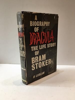 Seller image for A BIOGRAPHY OF DRACULA: THE LIFE STORY OF BRAM STOKER for sale by Worlds End Bookshop (ABA, PBFA, ILAB)