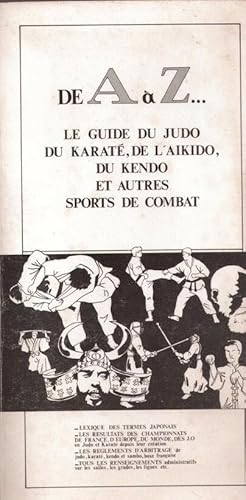 De A à Z le guide du judo du karaté de l'aïkido du kendo et autres sports de combat