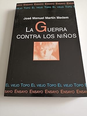 La guerra contra los niños : la impunidad de la violencia en la miseria