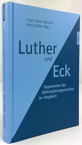 Bild des Verkufers fr Luther und Eck. Opponenten der Reformationsgeschichte im Vergleich. zum Verkauf von Antiquariat Heiner Henke