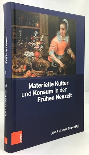 Materielle Kultur und Konsum in der Frühen Neuzeit. Mit 51 Abbildungen.
