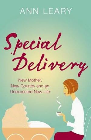 Seller image for Special Delivery: New Mother, New Country and and Unexpected New Life: New Mother, New Country and Unexpected New Life for sale by WeBuyBooks