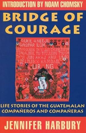 Bild des Verkufers fr Bridge of Courage: Life Stories of the Guatemalan Compaaneros and Compaaneras zum Verkauf von WeBuyBooks