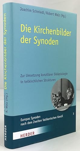 Seller image for Die Kirchenbilder der Synoden. Zur Umsetzung konziliarer Ekklesiologie in teilkirchlichen Strukturen. for sale by Antiquariat Heiner Henke