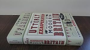 Image du vendeur pour An Utterly Exasperated History of Modern Britain: or Sixty Years of Making the Same Stupid Mistakes as Always (Signed) mis en vente par BoundlessBookstore