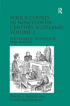 Bild des Verkufers fr Police Courts in Nineteenth-Century Scotland, Volume 2: Boundaries, Behaviours and Bodies zum Verkauf von WeBuyBooks
