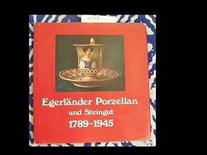 Egerländer Porzellan und Steingut 1789 - 1945