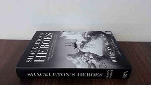 Immagine del venditore per Shackletons Heroes: The Epic Story of the Men Who Kept the Endurance Expedition Alive venduto da BoundlessBookstore