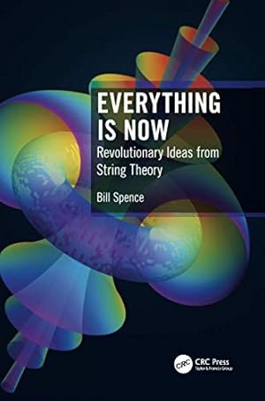 Image du vendeur pour Everything is Now: Revolutionary Ideas from String Theory mis en vente par WeBuyBooks