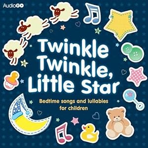 Seller image for Twinkle Twinkle, Little Star: Bedtime Songs and Lullabies (Audiogo) for sale by WeBuyBooks