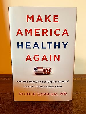 Seller image for Make America Healthy Again: How Bad Behavior and Big Government Caused a Trillion-Dollar Crisis [FIRST EDITION, FIRST PRINTING] for sale by Vero Beach Books