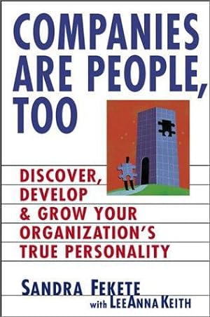 Immagine del venditore per Companies are People, Too: Discover, Develop and Grow Your Organization's True Personality venduto da WeBuyBooks
