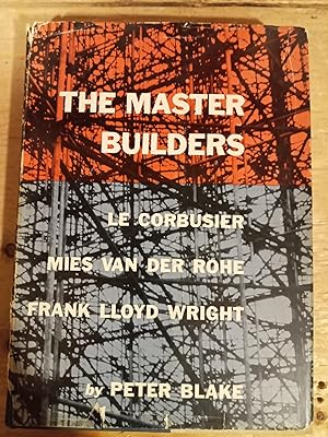 Seller image for The Master Builders, Le Corbusier, Mies Van Der Rohe, Frank Lloyd Wright for sale by Singing Pebble Books