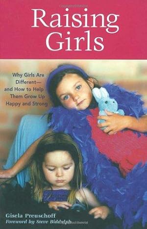 Image du vendeur pour Raising Girls: Why Girls Are Different--And How to Help Them Grow Up Happy and Strong mis en vente par WeBuyBooks