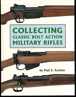 Immagine del venditore per Collecting Classic Bolt Action Military Rifles venduto da Lavendier Books